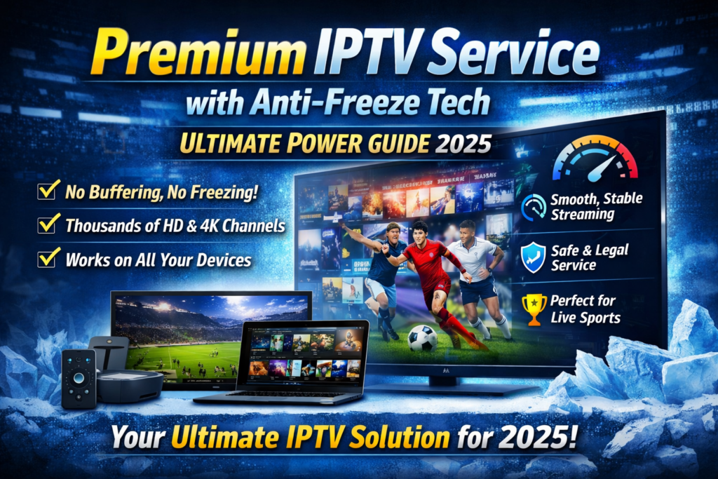 premium IPTV service with anti-freeze tech